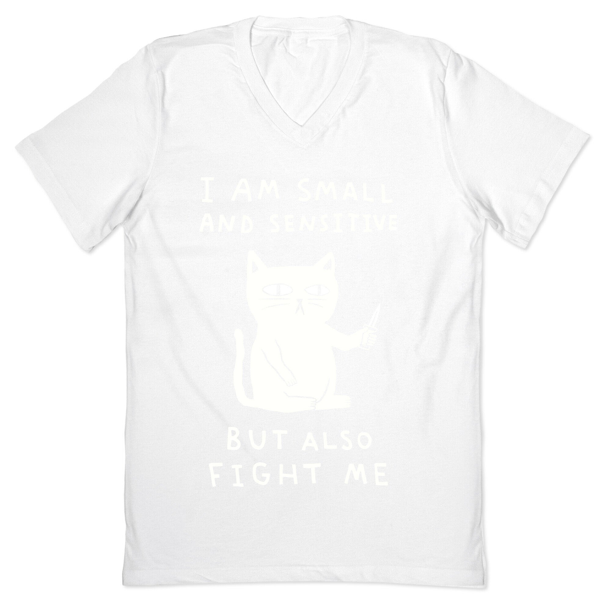 I Am Small And Sensitive But Also Fight Me Cat V-Neck